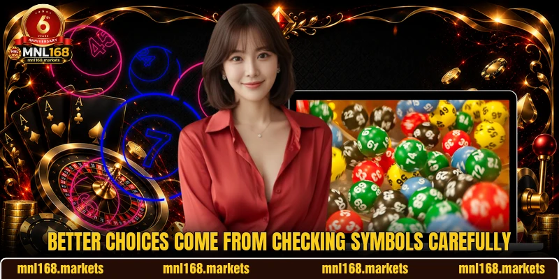 Better choices come from checking symbols carefully Better choices come from checking symbols carefully