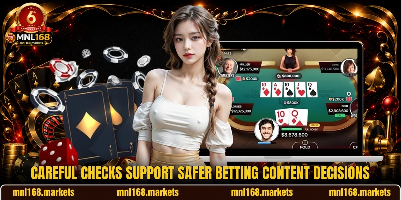 Careful checks support safer betting content decisions Careful checks support safer betting content decisions