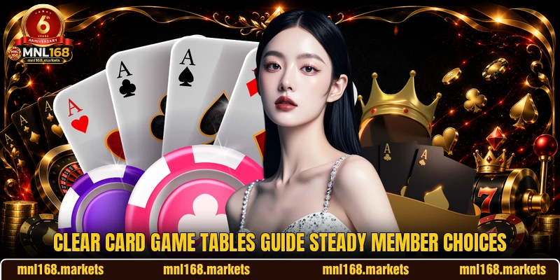 Clear card game tables guide steady member choices