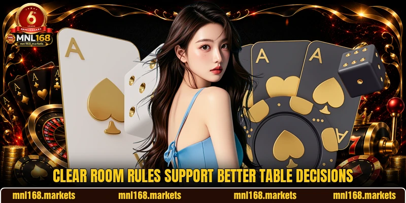 Clear room rules support better table decisions