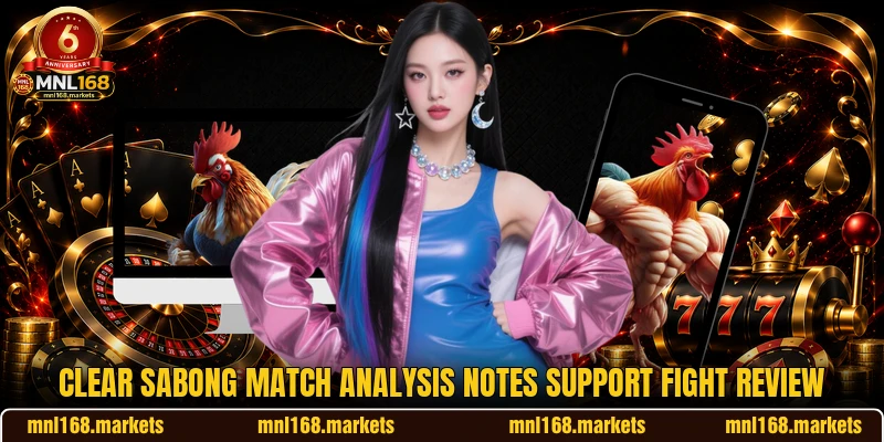 Clear Sabong Match Analysis notes support fight review
