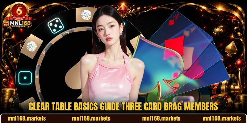 Clear table basics guide Three Card Brag members