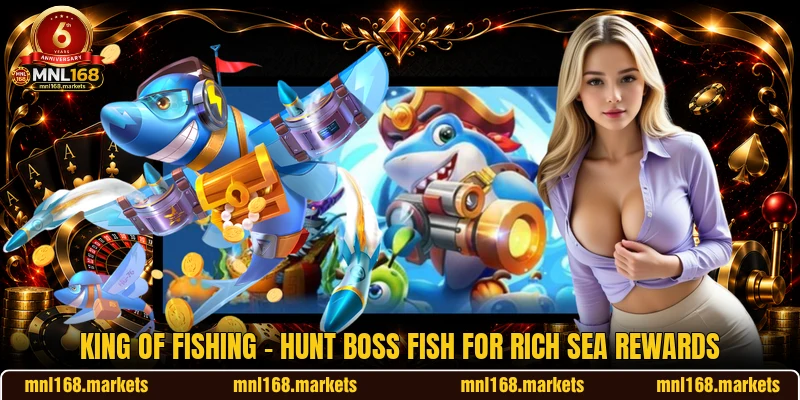 King Of Fishing - Hunt Boss Fish For Rich Sea Rewards