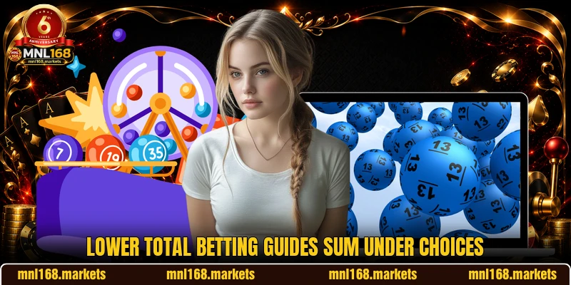 Lower total betting guides Sum Under choices Lower total betting guides Sum Under choices