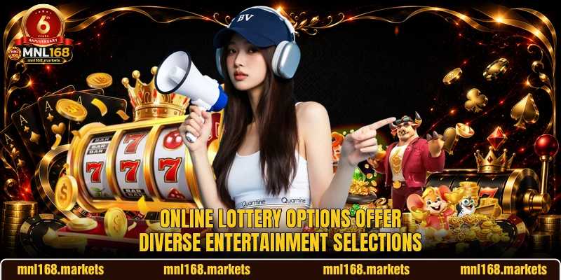 Online lottery options offer diverse entertainment selections