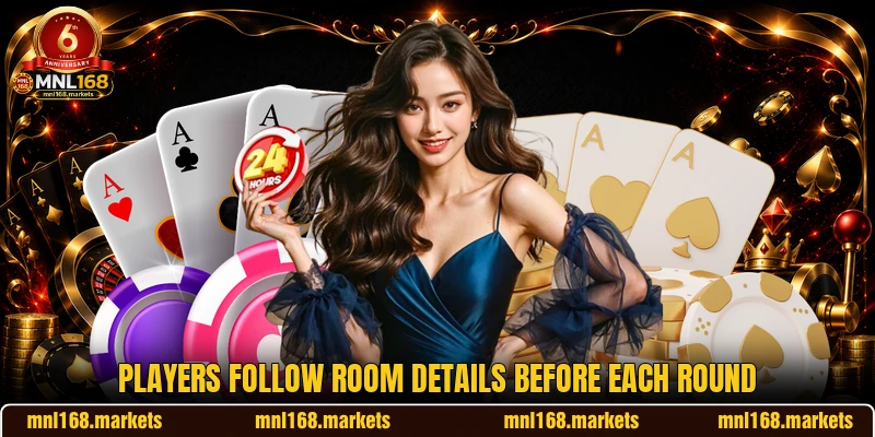 Players follow room details before each round Players follow room details before each round