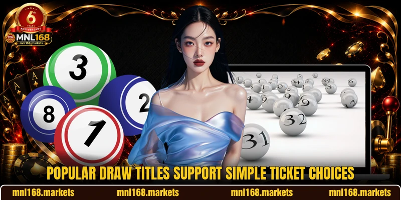 Popular draw titles support simple ticket choices