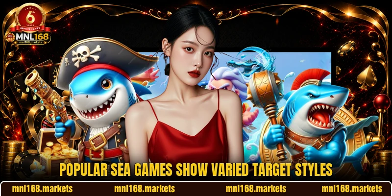 Popular sea games show varied target styles