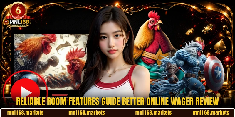 Reliable room features guide better online wager review