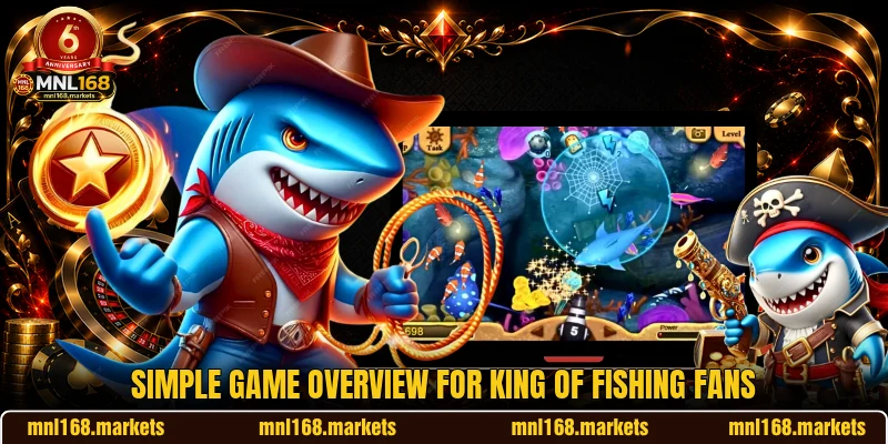 Simple game overview for King of Fishing fans Simple game overview for King of Fishing fans