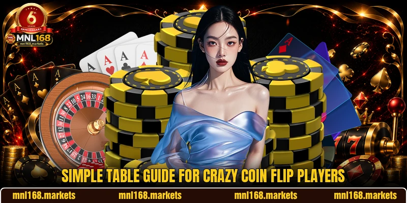 Simple table guide for Crazy Coin Flip players